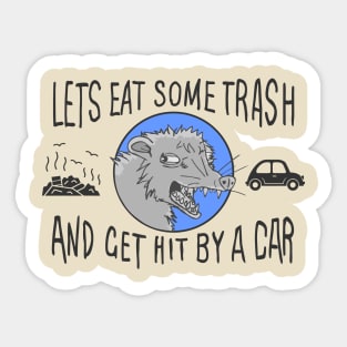 Let's Eat Trash & Get Hit By A Car Sticker